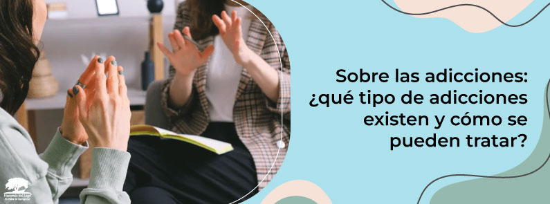 Hacienda del Lago - Sobre las adicciones: ¿qué tipo de adicciones existen y cómo se pueden tratar?