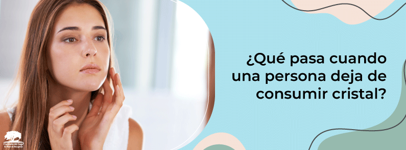 Hacienda del Lago - ¿Qué pasa cuando una persona deja de consumir cristal?